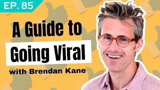 A Guide to Going Viral With Brendan Kane | Social Genius Ep. 85