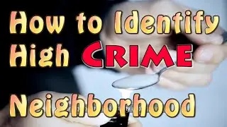 How to Identify Potential High Crime Neighborhoods