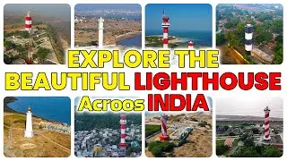 Discover the Stunning Lighthouses of India: A Journey Through History & Beauty