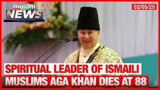 Spiritual Leader Of Ismaili Muslims Aga Khan Dies At 88