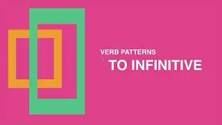 Verb Patterns: to infinitive