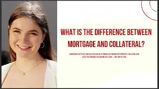 WHAT IS THE DIFFERENCE BETWEEN A MORTGAGE AND COLLATERAL