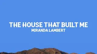@mirandalambert - The House That Built Me (Lyrics)