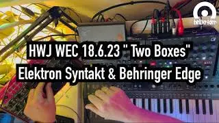 Two Boxes - Techno Live Jam / Behringer Edge & Elektron Syntakt