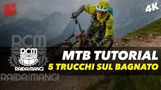 MTB TUTORIAL - 5 TRUCCHI sul BAGNATO
