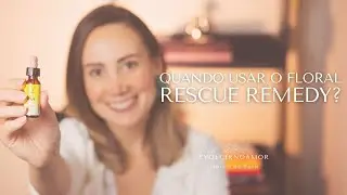 Quando usar o Floral Rescue Remedy? 🌸 O rem&eacute;dio emergencial na Terapia Floral de Bach