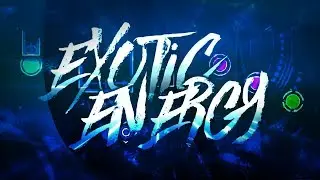 Exotic Energy By Ellisha (Extreme Demon) (On Stream)