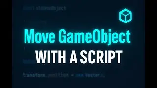 Unity C# Tutorial: How to Move a GameObject
