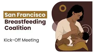 San Francisco Breastfeeding Coalition Kick-Off Meeting (August 9, 2023)