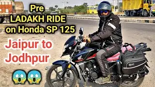 Pre LADAKH RIDE on Honda SP 125 😱 || Jaipur to Jodhpur || 387 KM in 1 Day 😱 Rider Arjun Rathore