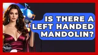 Is There A Left Handed Mandolin? - The Musician Encyclopedia