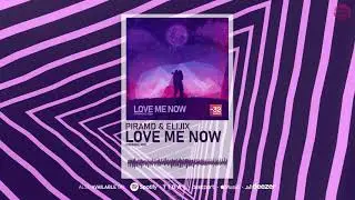 PIRAMD & Elijix - Love Me Now (Official Audio)