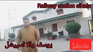 sihala Railway station & yousaf wala train view