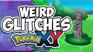 Weird Glitches: POKEMON X & Y