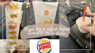 Burger King @ Orlando International Airport Terminal B Review