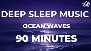 90 Minutes Deep Sleep Music with Ocean Waves | Ambient Pads for Relaxation
