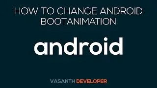How To Change Boot Animation Android ROOT