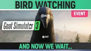 Goat Simulator 3 - Event - Bird Watching - and now we wait...