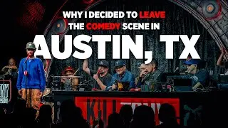 I Left Austin&rsquo;s Comedy Scene