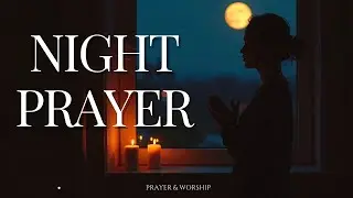 Night Prayer for Peace | Spoken Prayer + Instrumental Worship