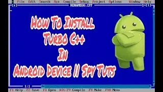 How To Install Turbo C++ In Android Device || Spy Tuts