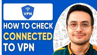 How to Check If You Are Connected to a VPN - 2025 (Quick & Easy)