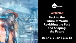 Back to the Future of Work: Revisiting the Past and Shaping the Future