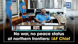No war, no peace status at northern frontiers: IAF Chief