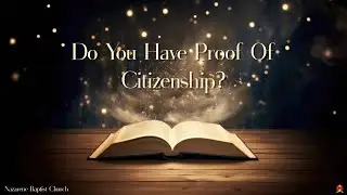 Do You Have Proof Of Citizenship? - Pastor Robert Richardson