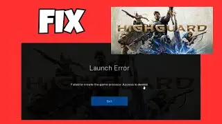 Highguard Launch Error Fix | Failed to Create Game Process Access Is Denied