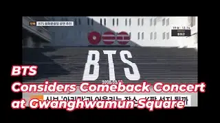 BTS Considers Comeback Concert at Gwanghwamun Square