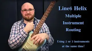 Line6 Helix: Using Multiple Instruments at the Same Time