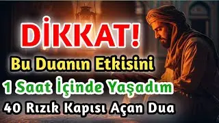 DİKKAT! Bu Duanın Etkisini 1 Saat İçinde Yaşadım | 40 Rızık Kapısı Açan Dua... 