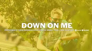 Reese Bonneau - Down On Me (Official Video)