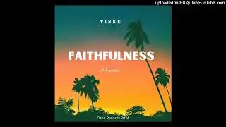 Faithfulness - Vinke ft Kwanzz ( Official audio) 2024