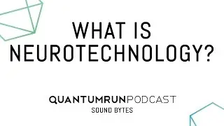 What is neurotechnology? | Yannick Roy | Quantumrun Sound Bytes