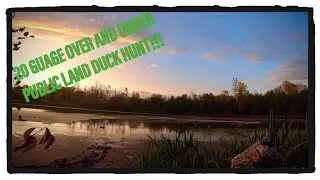 DUCK HUNTING PUBLIC LAND with 20 GUAGE OVER and UNDER!!!!