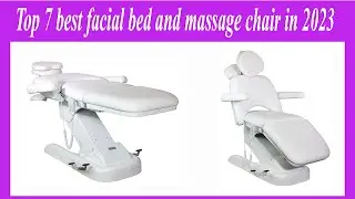✅Find Out the Top 7 Best Facial Beds and Massage Chairs of 2023!