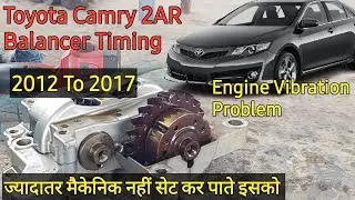 Toyota Camry 2AR  Balancer Timing | Engine Vibration Problem How to Set Balancer Timing 2012 to 2017