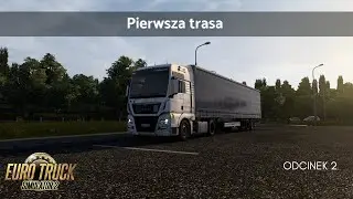 Pierwsza trasa (odc2) [ETS2/1.57]