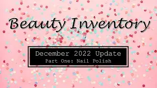 Nail Polish Inventory | December 2022