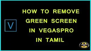 HOW TO REMOVE GREEN SCRREN IN SONY VEGASPRO IN TAMIL