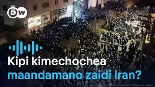 Kipi kimechochea maandamano zaidi nchini Iran? | DW Kiswahili