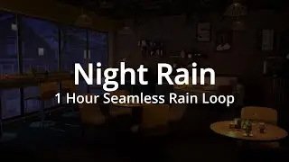 Night Rain &ndash; 1 Hour Seamless Rain Ambience Loop