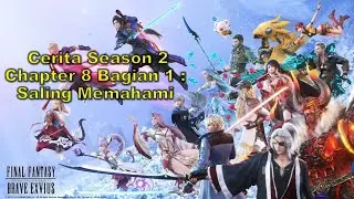 Final Fantasy Brave Exvius Indonesia : Cerita Season 2 Chapter 8 Bagian 1 Saling Memahami