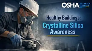 Crystalline Silica Awareness Training | Protect Lungs & Healthy Buildings | OSHA Outreach Courses