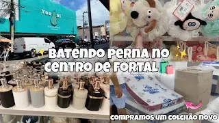 BORA BATER PERNA NO CENTRO DE FORTALEZA/MOSTREI ALGUMAS LOJAS E COMPRAMOS UM COLCHÃO NOVO.✨🛏️