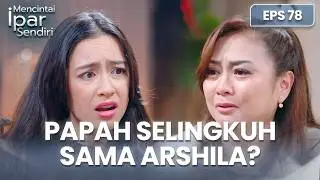Ayuna Kaget! Papah Selingkuh Sama Arshila | MENCINTAI IPAR SENDIRI | EPS. 78 (3/4)