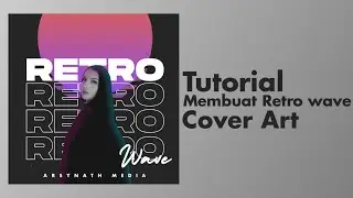 Tutorial membuat retro wave cover art | Arsynath Media
