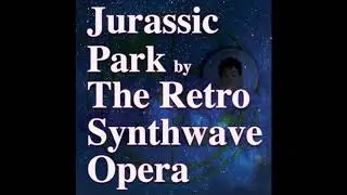 The Retro Synthwave Opera - Jurassic Park